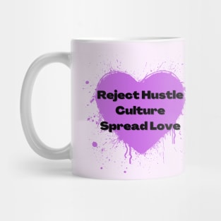 Reject Hustle Culture - Spread Love (Orchid) Mug